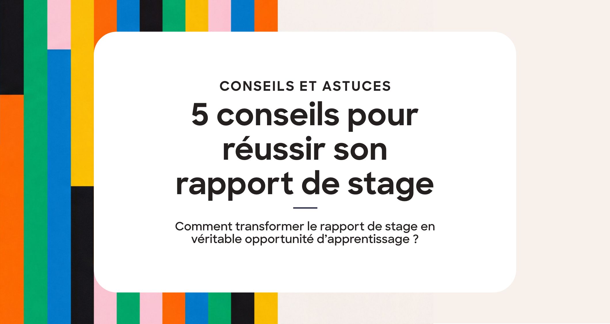 5 conseils pour réussir son rapport de stage
