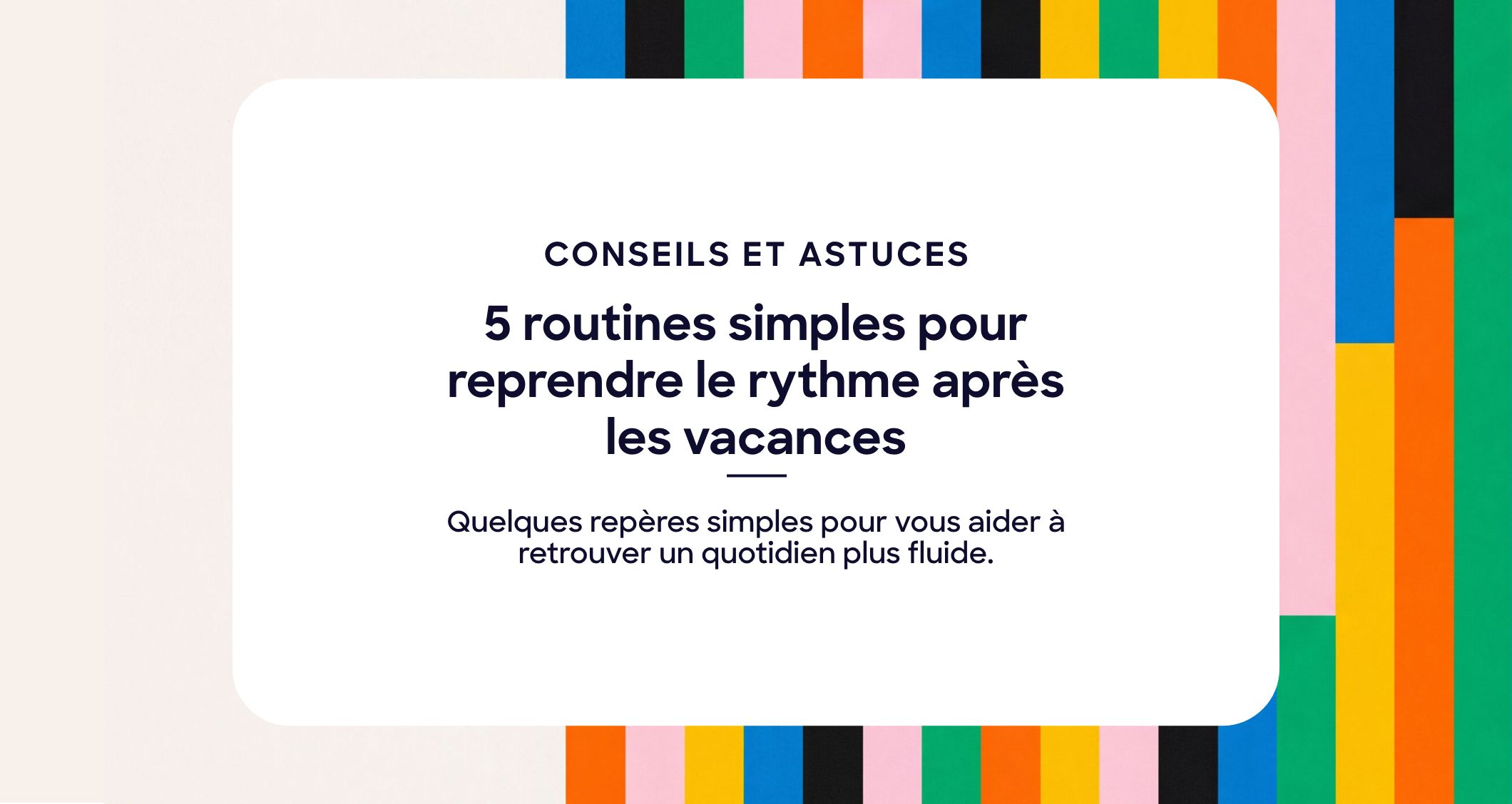 5 routines simples pour reprendre le rythme après les vacances : matin, devoirs et écrans