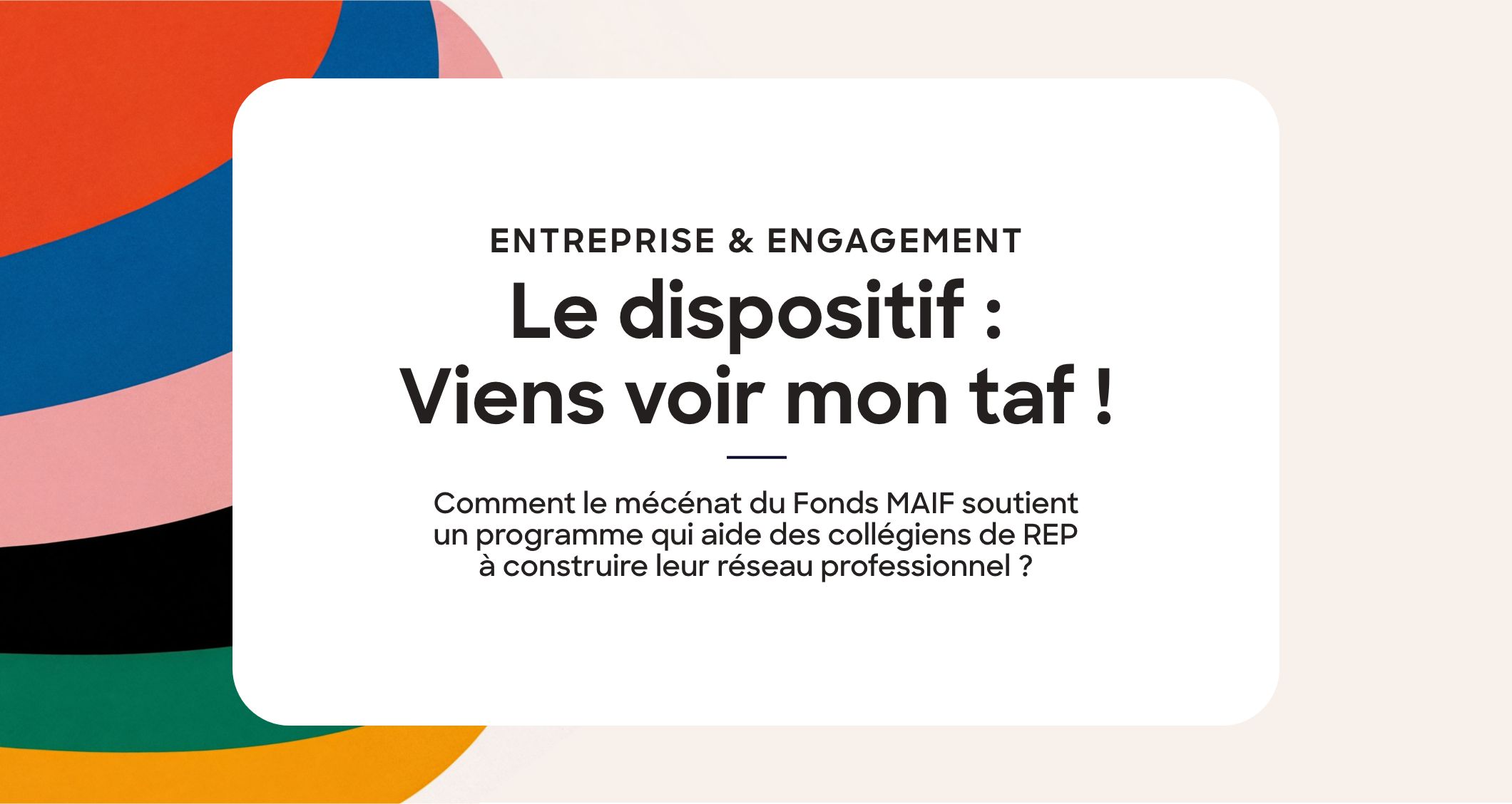 « Viens voir mon taf » : comment le mécénat du Fonds MAIF soutient un programme qui aide des collégiens de REP à construire leur réseau professionnel
