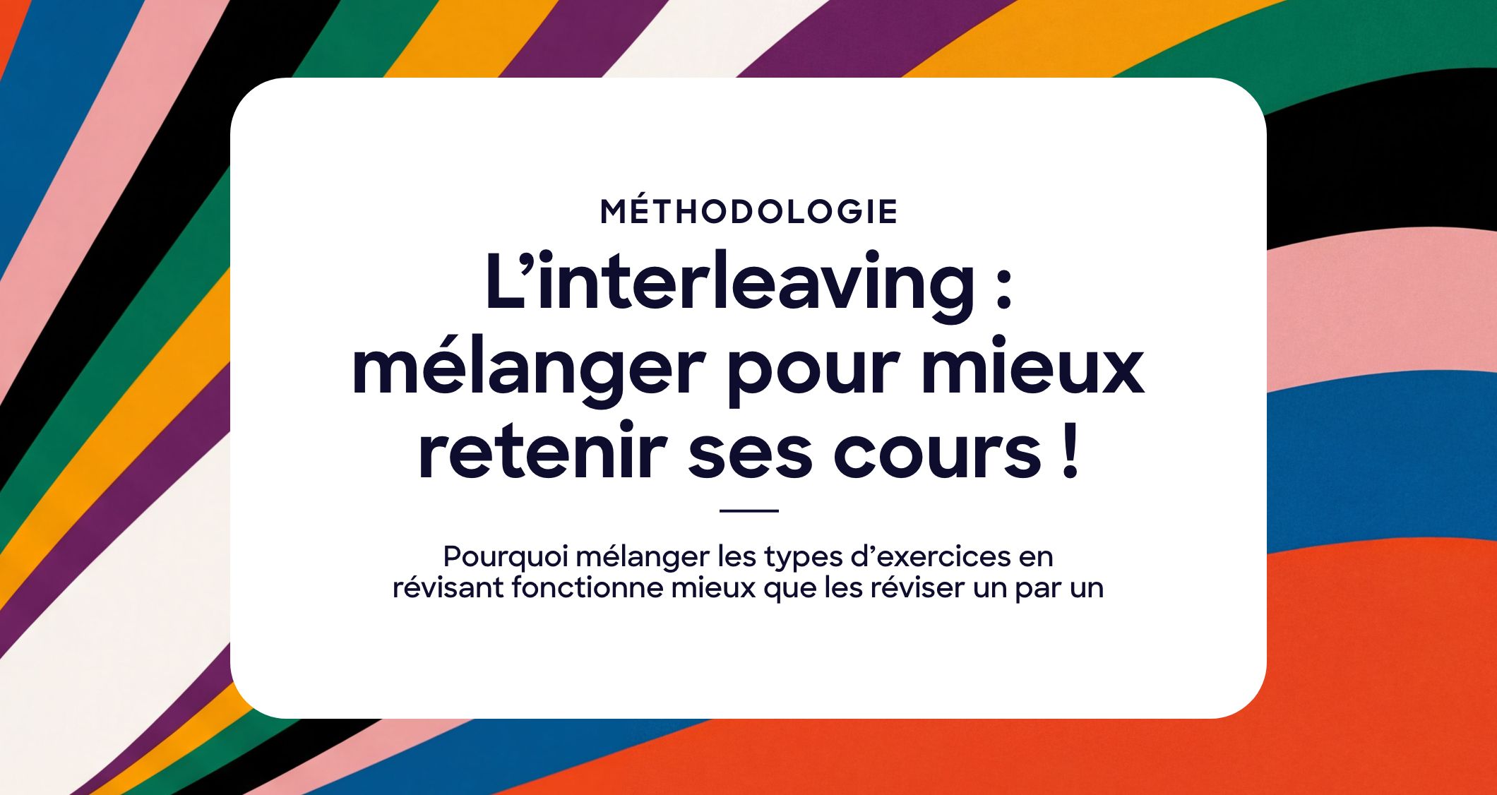 L&rsquo;interleaving : pourquoi mélanger les types d&rsquo;exercices en révisant fonctionne mieux que les réviser un par un