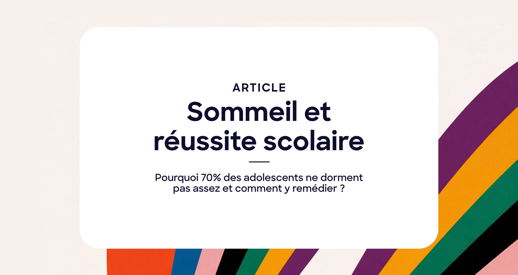 Sommeil et réussite scolaire : pourquoi 70% des adolescents ne dorment pas assez et comment y remédier ?